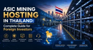 ASIC Mining Hosting in Thailand: Complete Guide for Foreign Investors