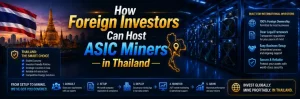 How Foreign Investors Can Host ASIC Miners in Thailand 1 How Foreign Investors Can Host ASIC Miners in Thailand